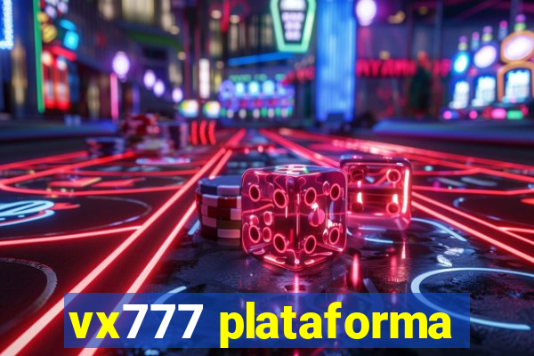 vx777 plataforma